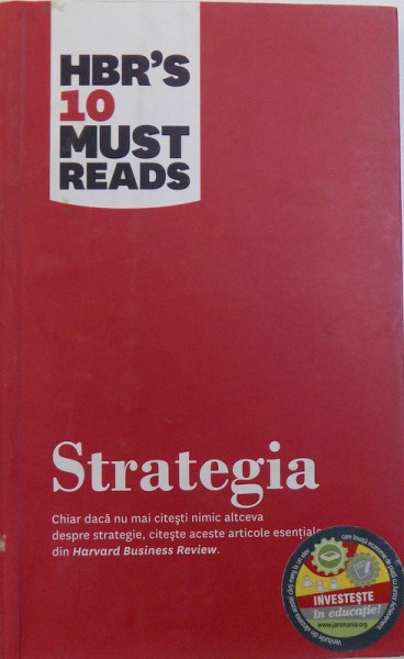 STRATEGIA  - HBR ' S 10 MUST READS , traducere de OANA  -ADRIANA DUTA , 2011