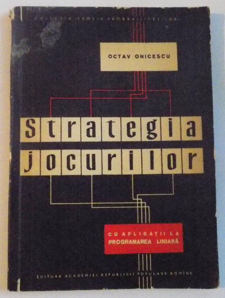 STRATEGIA JOCURILOR, CU APLICATII LA PROGRAMAREA - LINIARA de OCTAV ONICESCU, 1961