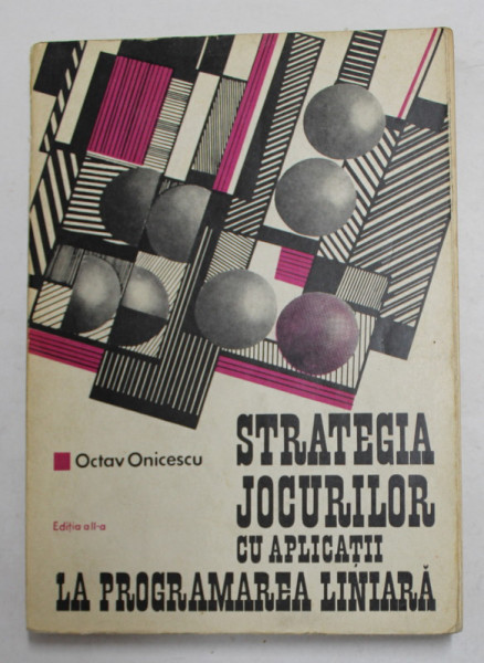 STRATEGIA JOCURILOR CU APLICATII LA PROGRAMAREA LINIARA de OCTAV ONICESCU , 1971 , PREZINTA SUBLINIERI CU STILOUL *