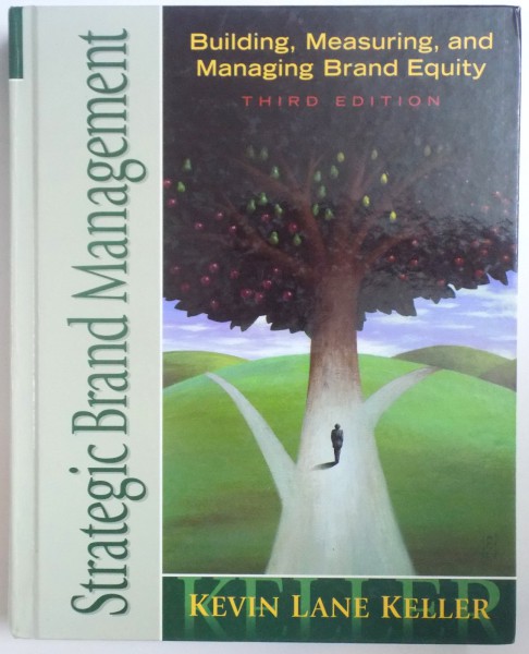 STRATEGIC BRAND MANAGEMENT. BUILDING, MEASURING AND MANAGING BRAND EQUITY, THRD EDITION by KEVIN LANE KELLER  2008
