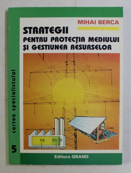 STRATEGII PENTRU PROTECTIA MEDIULUI SI GESTIUNEA RESURSELOR de MIHAI BERCA , 1998