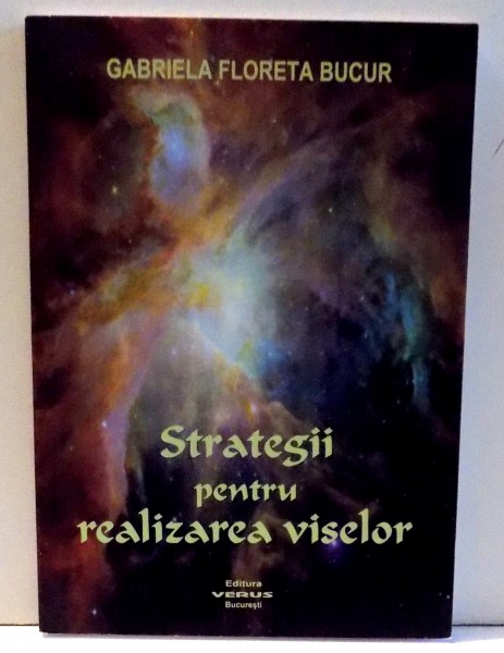 STRATEGII PENTRU REALIZAREA VISELOR de GABRIELA FLORETA BUCUR , 2010 , PREZINTA SUBLINIERI CU CREIONUL