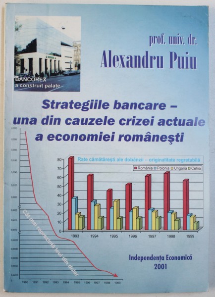 STRATEGIILE BANCARE - UNA DIN CAUZELE CRIZEI ACTUALE A ECONOMIEI ROMANESTI de ALEXANDRU PUIU , 2001