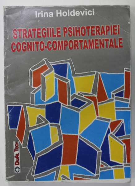 STRATEGIILE PSIHOTERAPIEI COGNITO - COMPORTAMENTALE de IRINA HOLDEVICI , 2007 , COPERTA CU DEFECTE , PREZINTA HALOURI DE APA *