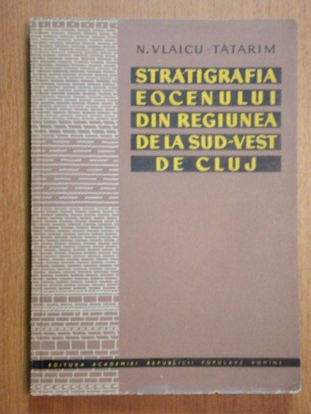 STRATIGRAFIA EOCENULUI DIN REGIUNEA DE LA SUD-VEST DE CLUJ- N. VLAICU TATARIM, BUC. 1963