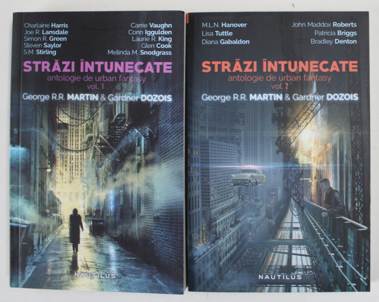 STRAZI INTUNECATE - ANTOLOGIE DE URBAN FANTASY de GEORGE R.R. MARTIN si GARDNER DOZOIS , VOLUMELE I - II , 2015