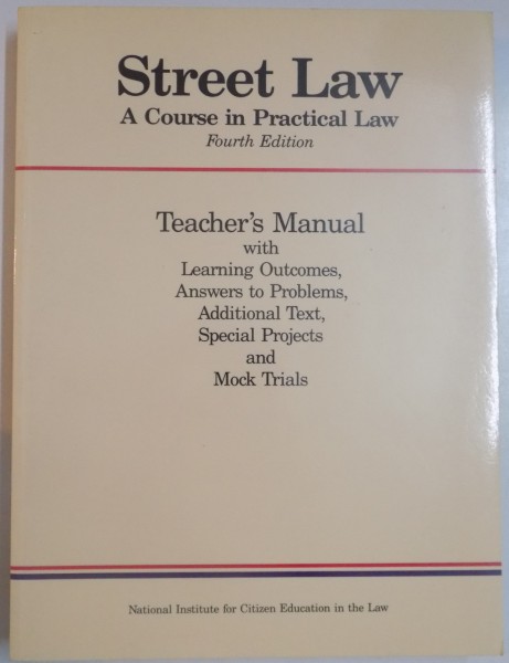 STREET LAW A COURSE IN PRACTICAL LAW , FOURTH EDITION , TEACHER'S MANUAL , 1990