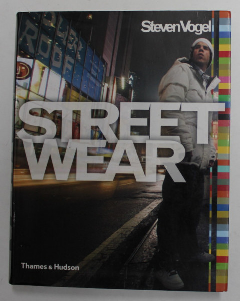 STREET WEAR , THE INSIDER 'S GUIDE by STEVEN VOGEL , 2007