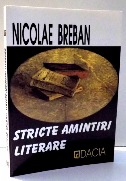 STRICTE AMINTIRI LITERARE de NICOLAE BREBAN , 2001 , DEDICATIE*