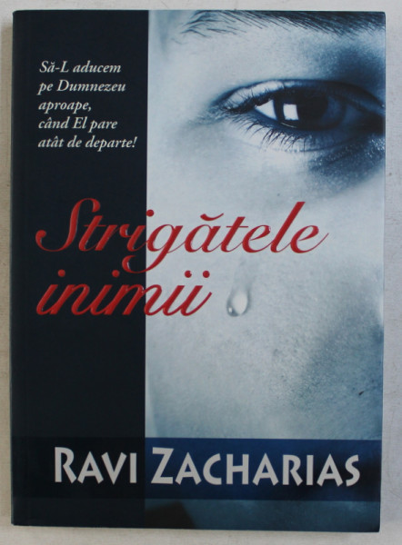 STRIGATELE INIMII de RAVI ZACHARIAS , 2009
