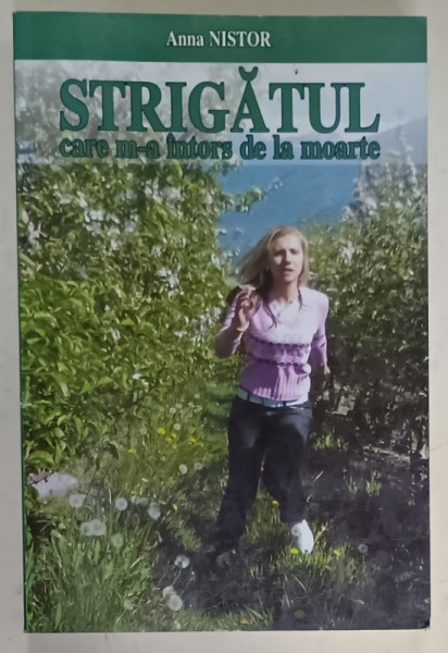 STRIGATUL CARE M - A INTORS DE LA MOARTE de ANNA NISTOR , 2010