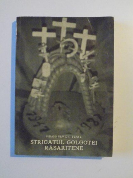 STRIGATUL GOLGOTEI RASARITENE de JOHANN URWICH - FERRY , 1986