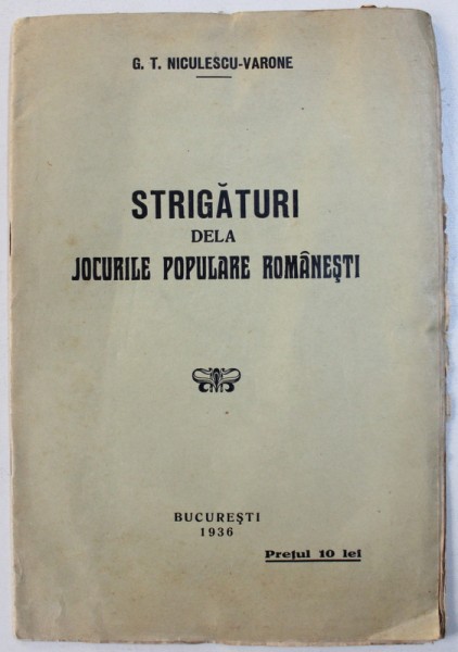 STRIGATURI DELA JOCURILE POPULARE ROMANESTI de G. T. NICULESCU - VARONE , 1936