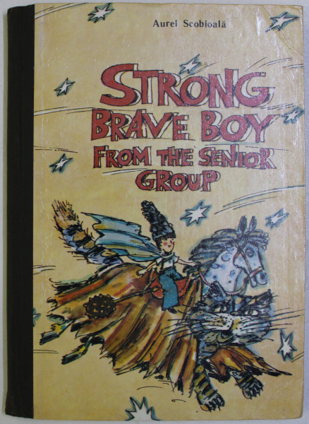 STRONG BRAVE BOY FROM THE SENIOR GROUP by AUREL SCOBIOALA ,  illustrated by ANATOL SMYSHLYAEV , 1991