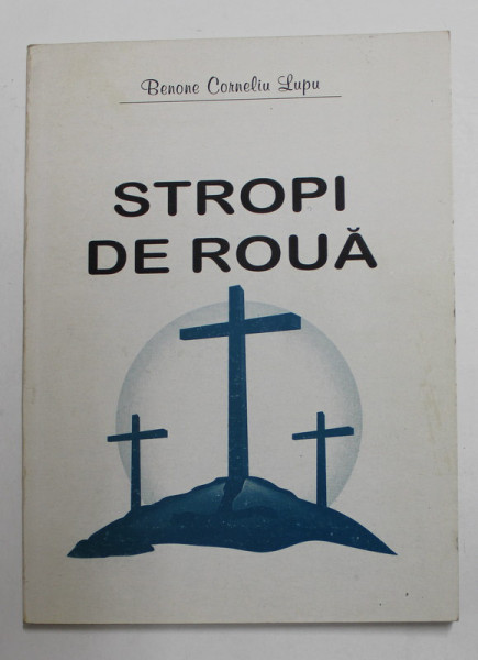 STROPI DE ROUA de BENONE CORNELIU LUPU , 2000 , PREZINTA INSEMNARI SI SUBLINIERI *