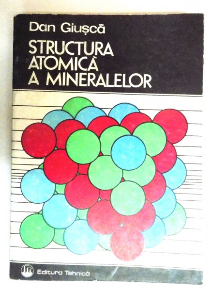 STRUCTURA ATOMICA A MINERALELOR de DAN GIUSCA , 1986
