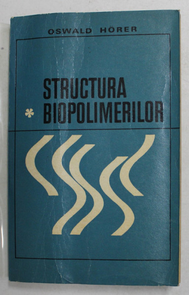 STRUCTURA BIOPOLIMERILOR de OSWALD HORER , 1970 , DEDICATIE *