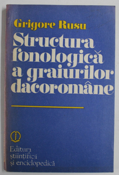 STRUCTURA FONOLOGICA A GRAIURILOR DACOROMANE de GRIGORE RUSU , 1983