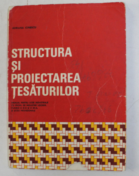 STRUCTURA SI PROIECTAREA TESATURILOR de ADRIANA IONESCU , BUCURESTI 1981