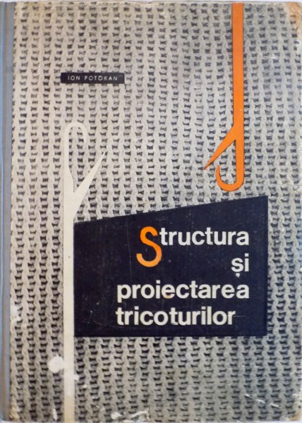STRUCTURA SI PROIECTAREA TRICOTURILOR de ION POTORAN, 1965