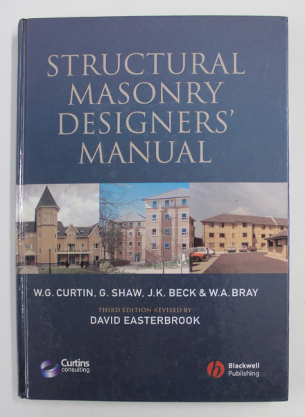 STRUCTURAL MASONRY DESIGNERS' MANUAL: THIRD EDITION by W. G. CURTIN / ... / W. A. BRAY , 2006