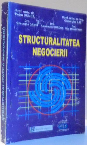 STRUCTURALITATEA NEGOCIERII de PETRU DUNCA, GHEORGHE DANCI, ALEXANDRU CORDOS , 2011