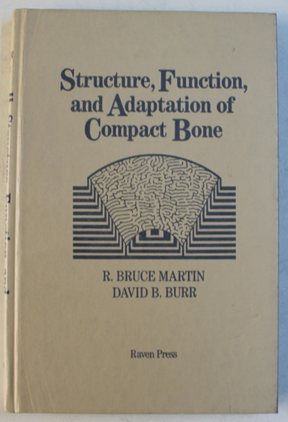 STRUCTURE , FUNCTION , AND ADAPTATION OF COMPACT BONE by R.  BRUCE MARTIN and DAVID B. BURR , 1989