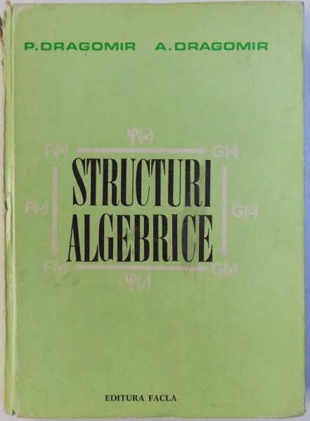 STRUCTURI ALGEBRICE de P. DRAGOMIR, A. DRAGOMIR , 1975