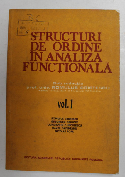 STRUCTURI DE ORDINE IN ANALIZA FUNCTIONALA , VOLUMUL I , sub redactia lui ROMULUS CRISTESCU , 1986