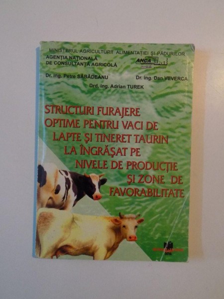 STRUCTURI FURAJERE OPTIME PENTRU VACI DE LAPTE SI TINERET TAURIN LA INGRASAT PE NIVELE DE PRODUCTIE SI ZONE DE FAVORABILITATE de PETRE SABADEANU...ADRIAN TUREK  2001