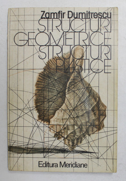 STRUCTURI GEOMETRICE , STRUCTURI PLASTICE de ZAMFIR DUMITRESCU , 1984 *DEDICATIE