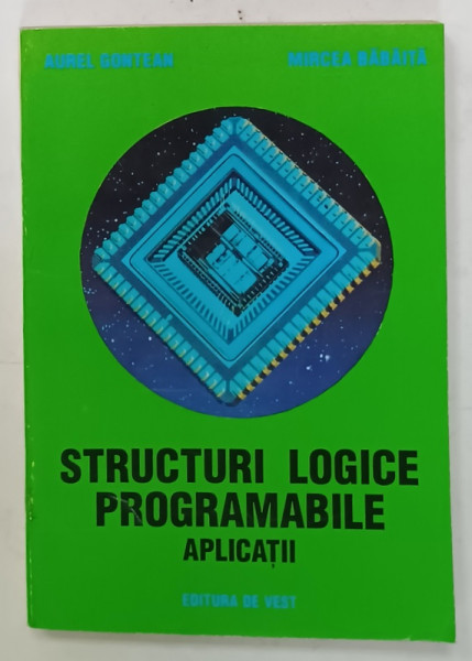 STRUCTURI LOGICE PROGRAMABILE , APLICATII de AUREL GONTEAN si MIRCEA BABAITA , 1997
