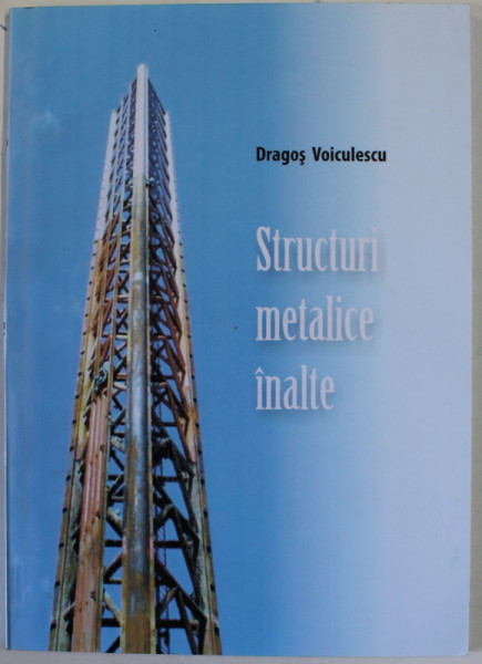 STRUCTURI METALICE INALTE de DRAGOS VOICULESCU , 2010