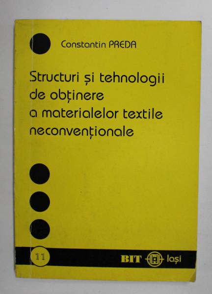 STRUCTURI SI TEHNOLOGII DE OBTINERE A MATERIALELOR TEXTILE NECONVENTIONALE de CONSTANTIN PREDA , ANII '90 , DEDICATIE *