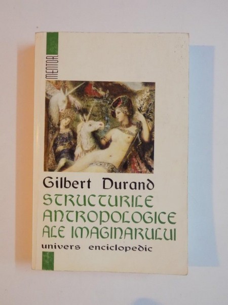 STRUCTURILE ANTROPOLOGICE ALE IMAGINARULUI de GILBERT DURAND 1998