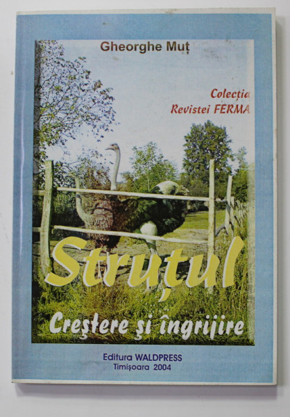 STRUTUL - CRESTERE SI INGRIJIRE de GHEORGHE MUT , 2004