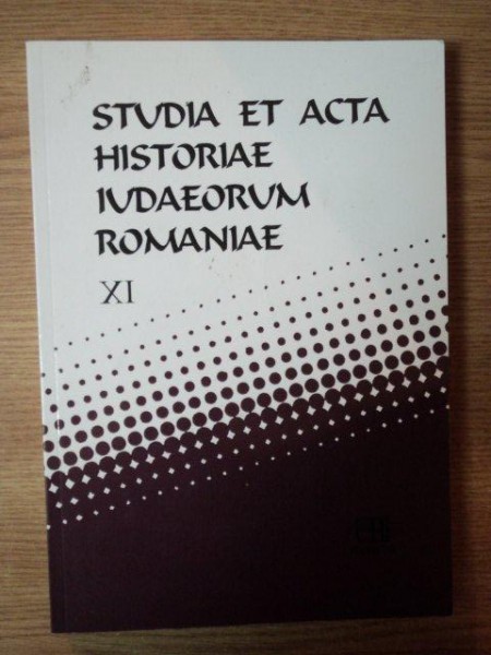 STUDIA ET ACTA HISTORIAE IVADAEORUM ROMANIAE VOL. XI , Bucuresti 2010