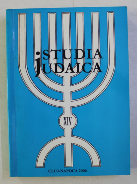 STUDIA JUDAICA , VOL . XIV , editor LADISLAU GYEMANT ,text in limba engleza ,  2006