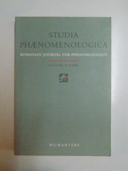 STUDIA PHAENOMENOLOGICA . ROMANIAN JOURNAL FOR PHENOMENOLOGY . VOL II , NO 1 - 2 , 2002