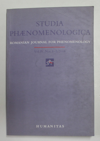 STUDIA PHAENOMENOLOGICA - ROMANIAN JOURNAL FOR PHENOMENOLOGY , VOL. IV , NR. 1 -2 , 2004