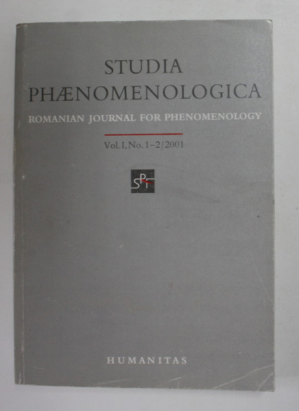 STUDIA PHAENOMENOLOGICA , ROMANIAN JOURNAL FOR PHENOMENOLOGY , VOL.I , NR. 1 - 2 , 2001