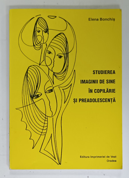STUDIEREA IMAGINII DE SINE IN COPILARIE SI PREADOLESCENTA de ELENA BOANCHIS , 1997, DEDICATIE *