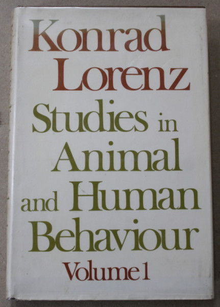 STUDIES IN ANIMAL AND HUMAN BEHAVIOUR by KONRAD LORENZ , VOLUME I , 1970