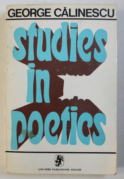 STUDIES IN POETICS by GEORGE CALINESCU , 1972
