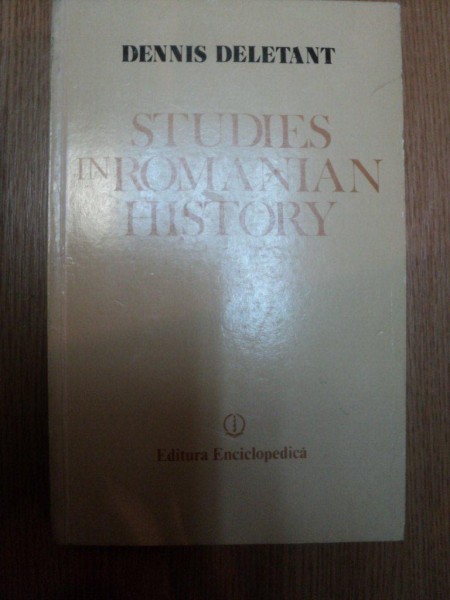 STUDIES IN ROMANIAN HISTORY de DENNIS DELETANT , 1991