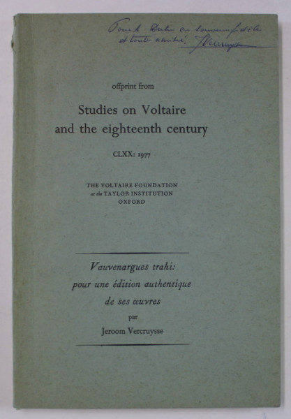 STUDIES ON VOLTAIRE AND THE EIGHTEENTH CENTURY - VAUVERNAGUES TRAHI : POUR UNE EDITION AUTHENTTIQUE DE SES OUVRES par JEROOM VERCRUYSSE , 1977 , DEDICATIE *