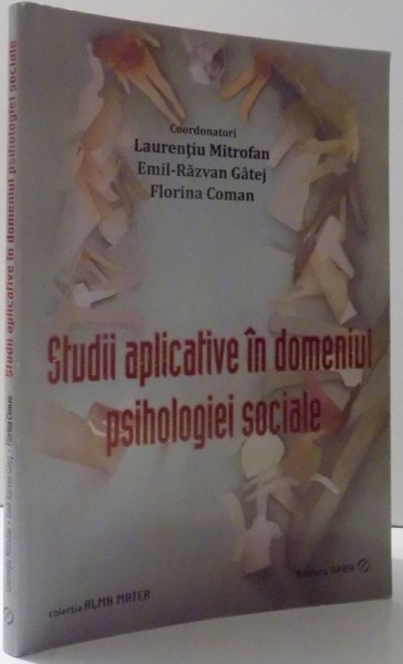 STUDII APLICATIVE IN DOMENIUL PSIHOLOGIEI SOCIALE de LAURENTIU MITROFAN ... FLORINA COMAN , 2013