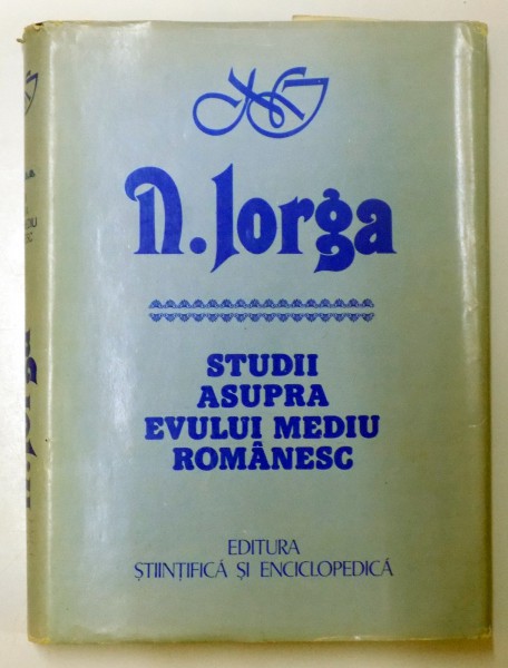 STUDII ASUPRA EVULUI MEDIU ROMANESC de N. IORGA, EDITIE INGRIJITA DE SERBAN PAPACOSTEA 1984, DEDICATIE*