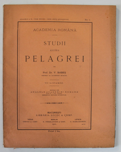 STUDII ASUPRA PELAGREI de Dr. V. BABES , CU 14 STAMPE , 1911