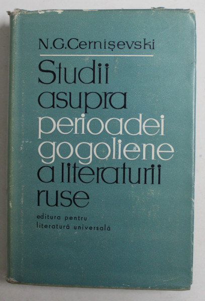 STUDII ASUPRA PERIOADEI GOGOLIENE A LITERATURII RUSE de N. G. CERNISEVSKI , 1963
